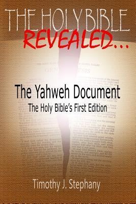 The Yahweh Document: The Holy Bible's First Edition by Stephany, Timothy J.