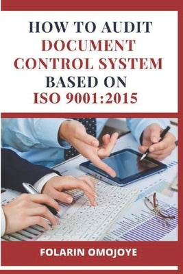 How to Audit Document Control System based on ISO 9001: 2015 Paperback Independently Published