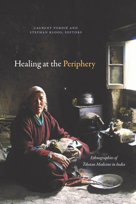 Healing at the Periphery: Ethnographies of Tibetan Medicine in India Paperback Duke University Press