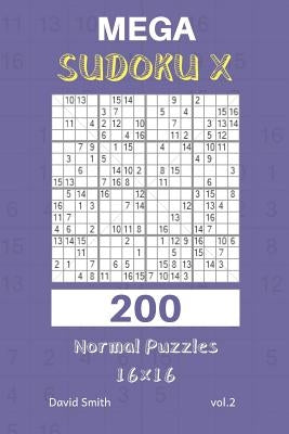 Mega Sudoku X - 200 Normal Puzzles 16x16 Vol.2 Paperback Independently Published