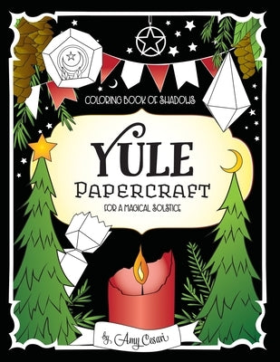 Coloring Book of Shadows: Yule Papercraft for a Magical Solstice by Cesari, Amy