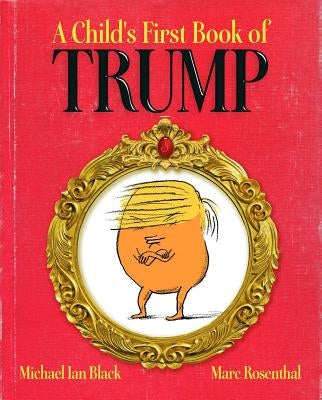 A Child's First Book of Trump by Black, Michael Ian
