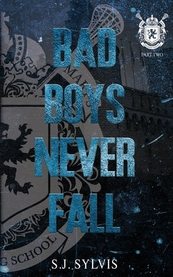 Bad Boys Never Fall: A Dark Boarding School Romance (Special Edition) Paperback Sj Sylvis
