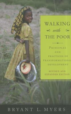 Walking with the Poor: Principles and Practices of Transformational Development (Revised, Expanded) Paperback Orbis Books