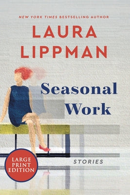 Seasonal Work: Stories by Lippman, Laura