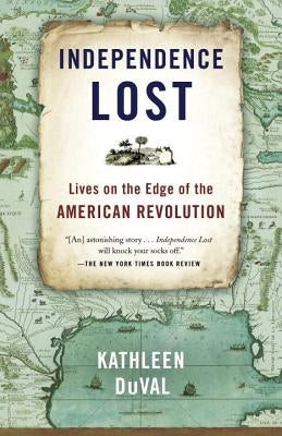 Independence Lost: Lives on the Edge of the American Revolution Paperback Random House Trade