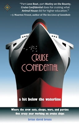 Cruise Confidential: A Hit Below the Waterline: Where the Crew Lives, Eats, Wars, and Parties -- One Crazy Year Working on Paperback Travelers' Tales