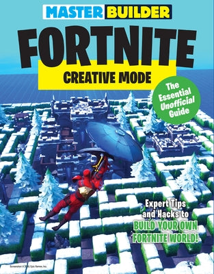 Master Builder Fortnite: Creative Mode: The Essential Unofficial Guide by Triumph Books