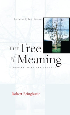 The Tree of Meaning: Language, Mind and Ecology Paperback Counterpoint LLC