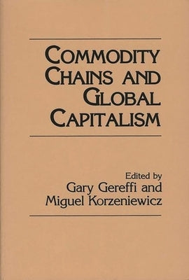 Commodity Chains and Global Capitalism Paperback Bloomsbury Publishing PLC