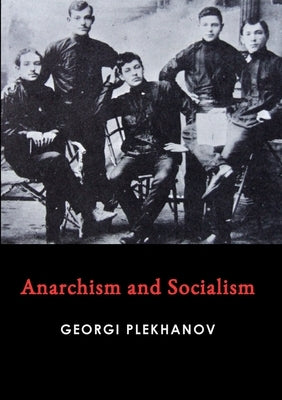 Anarchism and Socialism by Plekhanov, Georgi