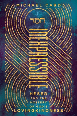 Inexpressible: Hesed and the Mystery of God's Lovingkindness IVP Books