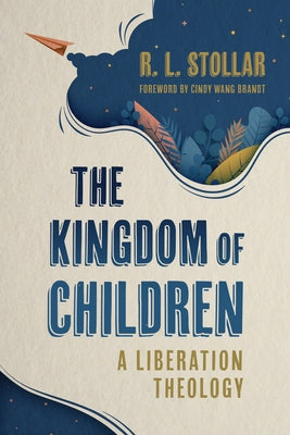 The Kingdom of Children: A Liberation Theology Paperback William B. Eerdmans Publishing Company