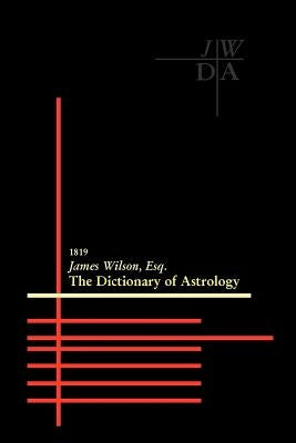Dictionary of Astrology by Wilson, James