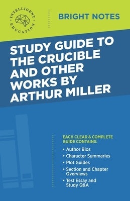 Study Guide to The Crucible and Other Works by Arthur Miller by Intelligent Education