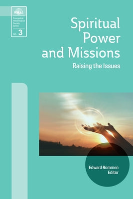 Spiritual Power and Missions: Raising the Issues by Rommen, Edward