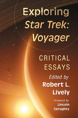 Exploring Star Trek: Voyager: Critical Essays Paperback McFarland & Company
