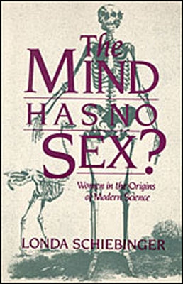 The Mind Has No Sex?: Women in the Origins of Modern Science Paperback Harvard University Press