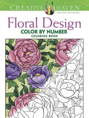 Creative Haven Floral Design Color by Number Coloring Book by Mazurkiewicz, Jessica