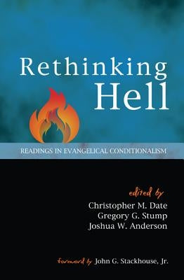 Rethinking Hell: Readings in Evangelical Conditionalism Paperback Cascade Books