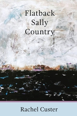 Flatback Sally Country by Custer, Rachel