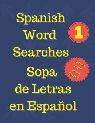 Spanish Word Searches Sopa de Letras en Español: Spanish High Frequency Words 1 - 500 Palabras Españolas de Uso Frecuente 1 - 500 by French, Steven