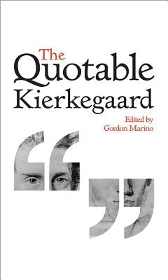 The Quotable Kierkegaard by Kierkegaard, Søren