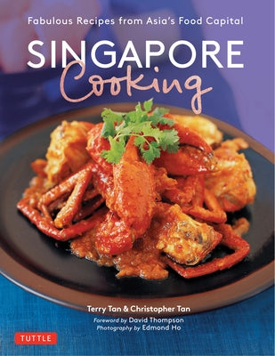 Singapore Cooking: Fabulous Recipes from Asia's Food Capital Paperback Tuttle Publishing