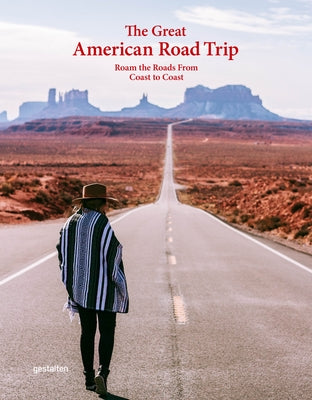 The Great American Road Trip: Roam the Roads from Coast to Coast by Gestalten
