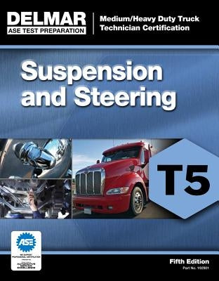 Suspension and Steering; Test T5 by Delmar Publishers