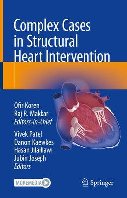 Complex Cases in Structural Heart Intervention by Koren, Ofir