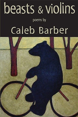 Beasts & Violins by Barber, Caleb