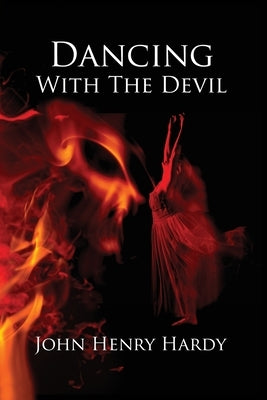 Dancing With The Devil Paperback John Henry Hardy