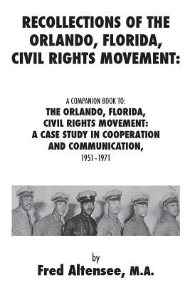 Recollections of the Orlando, Florida, Civil Rights Movement by Altensee, Fred