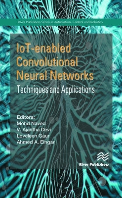 Iot-Enabled Convolutional Neural Networks: Techniques and Applications by Naved, Mohd