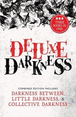 Deluxe Darkness: Three Horror Anthologies in One by Suggs, Elizabeth