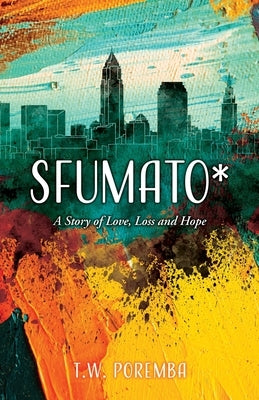 Sfumato*: A Story of Love, Loss and Hope Paperback Xulon Press