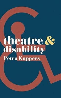 Theatre and Disability Paperback Bloomsbury Publishing PLC