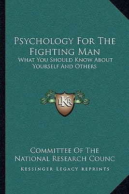 Psychology For The Fighting Man: What You Should Know About Yourself And Others by Committee of the National Research Counc