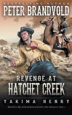 Revenge at Hatchet Creek: A Western Fiction Classic by Brandvold, Peter