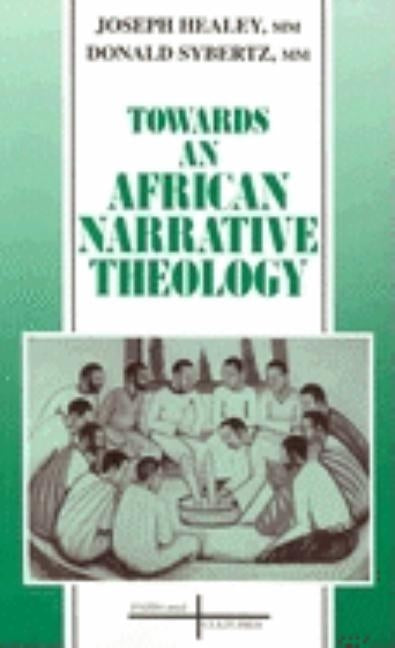 Towards an African Narrative Theology Paperback Orbis Books