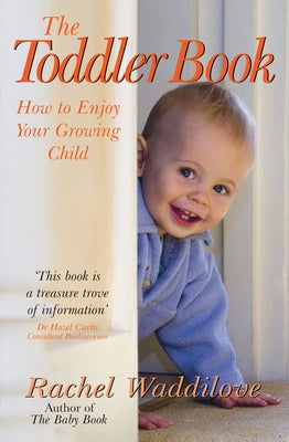 The Toddler Book: How to Enjoy Your Growing Child by Waddilove, Rachel