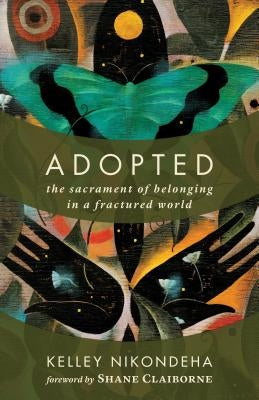 Adopted: The Sacrament of Belonging in a Fractured World Paperback William B. Eerdmans Publishing Company
