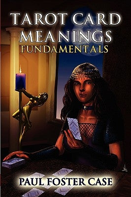 Tarot Card Meanings: Fundamentals by Case, Paul Foster