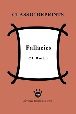 Fallacies Paperback Advanced Reasoning Forum