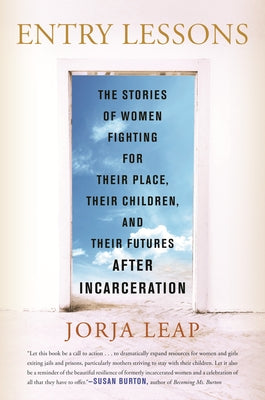 Entry Lessons: The Stories of Women Fighting for Their Place, Their Children, and Their Futures After Incarceration Paperback Beacon Press