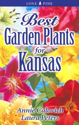 Best Garden Plants for Kansas by Calovich, Annie