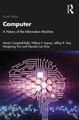 Computer: A History of the Information Machine by Campbell-Kelly, Martin