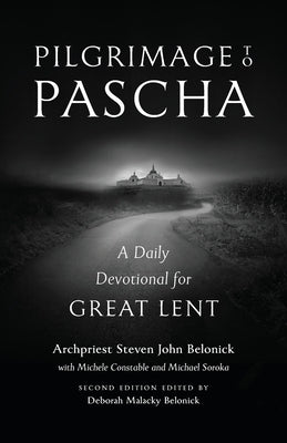 Pilgrimage to Pascha: A Daily Devotional for Great Lent Paperback Ancient Faith Publishing