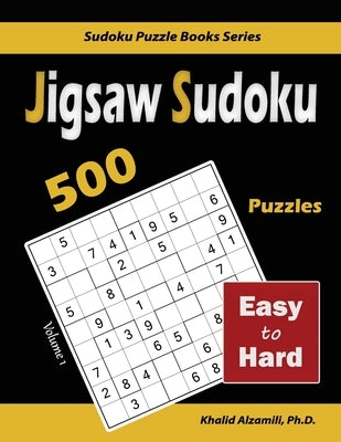 Jigsaw Sudoku: 500 Easy to Hard Paperback Dr. Khalid Alzamili Pub